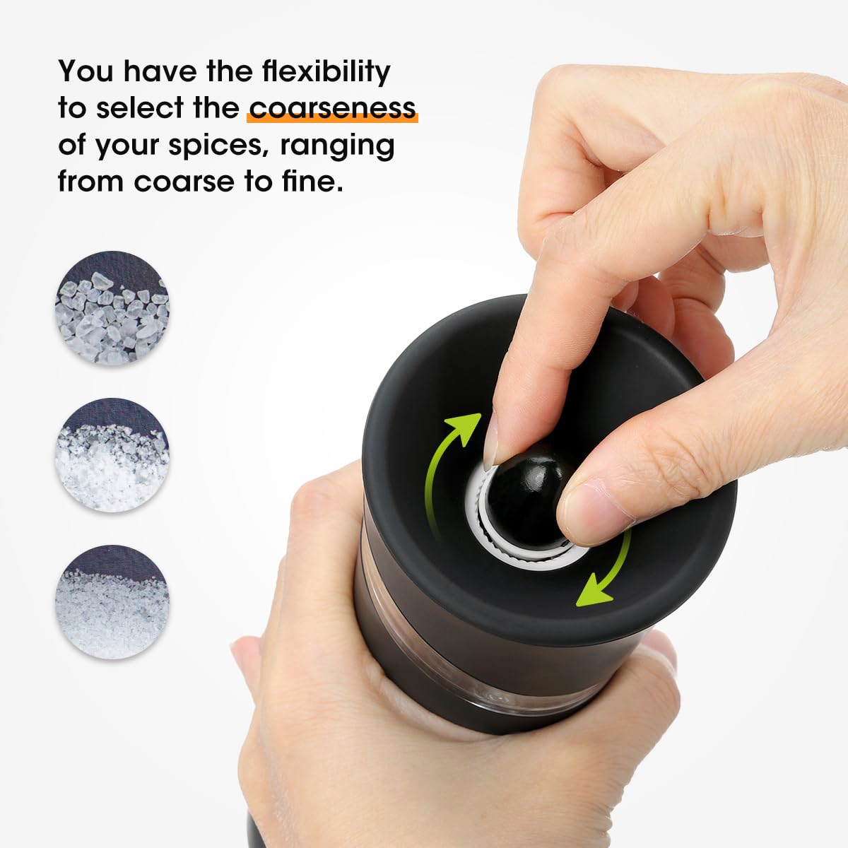 You have the flexibility to select the coarseness of your spices, ranging from coarse to fine.