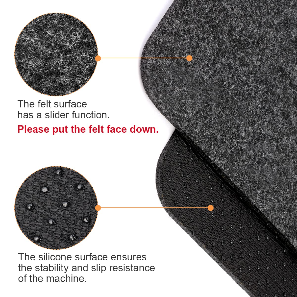 the felt surface has a slider function. the silicone surface ensures the stability and slip resistance of the machine